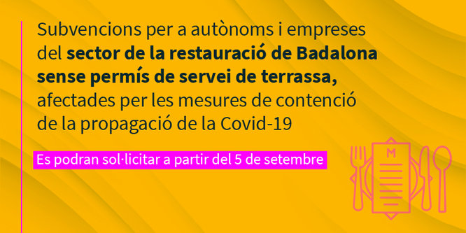 Subvencions per a autònoms i empreses del sector de la restauració de Badalona sense permís de servei de terrassa, afectades per les mesures de contenció de la propagació de la Covid-19